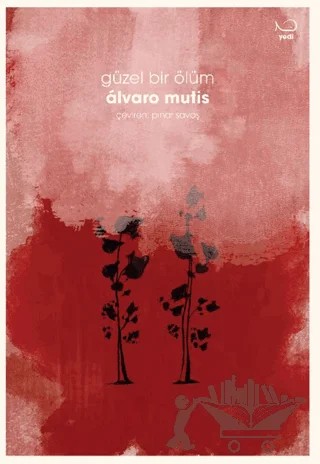 Güzel Bir Ölüm – Alvaro Mutis – Yedi Yayınları kitap kapağı