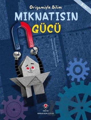 Mıknatısın Gücü - Origamiyle Bilim – Thomas Kingsley Troupe – TÜBİTAK Yayınları kitap kapağı