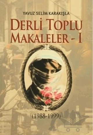 Derli Toplu Makaleler Cilt: 2 – Yavuz Selim Karakışla – Akıl Fikir Yayınları kitap kapağı