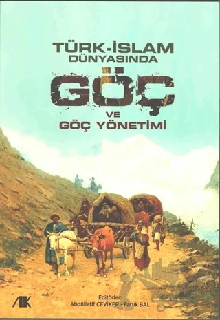 Türk - İslam Dünyasında Göç ve Göç Yönetimi – Kolektif – Akademik Kitaplar kitap kapağı