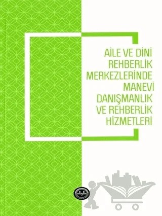 Aile ve Dini Rehberlik Merkezlerinde Manevi Danışmanlık ve Rehberlik Hizmetleri – Emine Gümüş Böke, Sema Karagöz – Diyanet İşleri Başkanlığı kitap kapağı