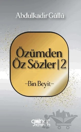 Özümden Öz Sözler - 2 – Abdülkadir Güllü – Gülnar Yayınları kitap kapağı