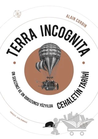 Terra Incognita - On Sekizinci ve On Dokuzuncu Yüzyılda Cehaletin Tarihi – Alain Corbin – Kolektif Kitap kitap kapağı