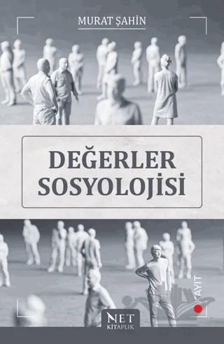Değerler Sosyolojisi – Murat Şahin – Net Kitaplık Yayıncılık kitap kapağı