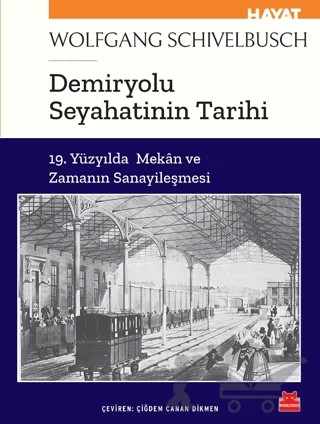 Demiryolu Seyahatinin Tarihi – Wolfgang Schivelbusch – Kırmızı Kedi Yayınevi kitap kapağı