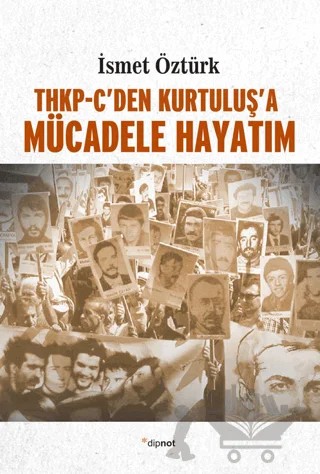 THKP-C’den Kurtuluş’a Mücadele Hayatım – İsmet Öztürk – Dipnot Yayınları kitap kapağı