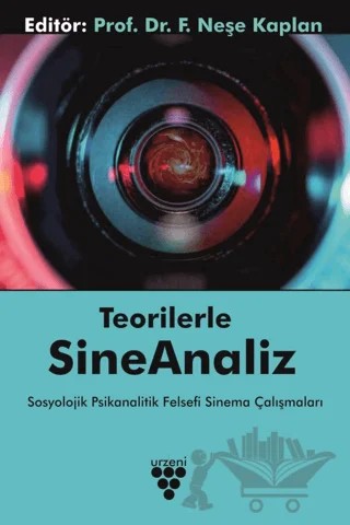 Teorilerle Sineanaliz – F. Neşe Kaplan – Urzeni Yayıncılık kitap kapağı