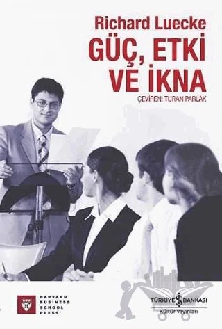 Güç, Etki ve İkna – Richard Luecke – İş Bankası Kültür Yayınları kitap kapağı