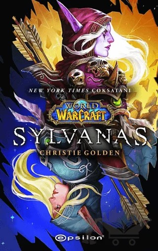 World of Warcraft – Sylvanas – Christie Golden – Epsilon Yayınevi kitap kapağı