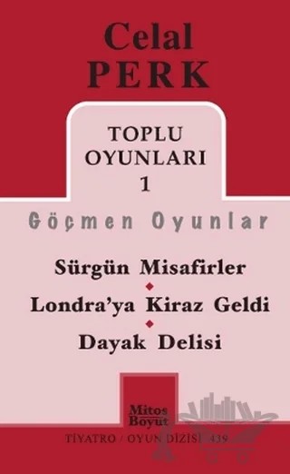 Toplu Oyunları 1 / Göçmen Oyunlar / Sürgün Misafirler - Londra’ya Kiraz Geldi - Dayak Delisi – Celal Perk – Mitos Boyut Yayınları kitap kapağı