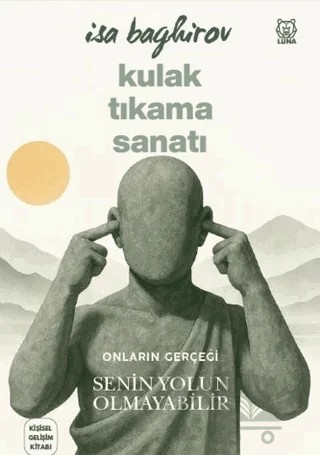 Kulak Tıkama Sanatı – İsa Baghirov – Luna Yayınları kitap kapağı