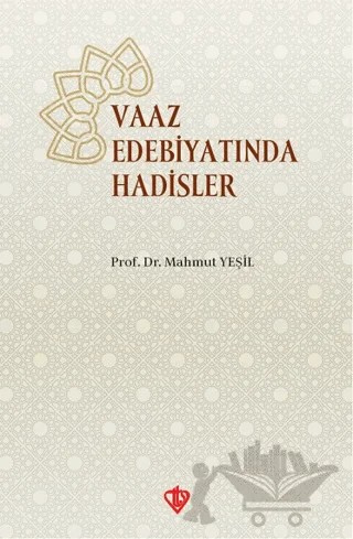 Vaaz Edebiyatında Hadisler – Mahmut Yeşil – Türkiye Diyanet Vakfı Yayınları kitap kapağı