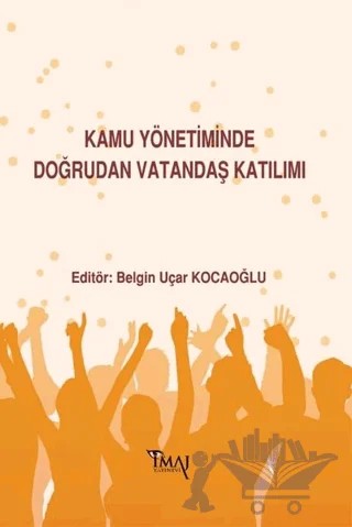 Kamu Yönetiminde Doğrudan Vatandaş Katılımı – Belgin Uçar Kocaoğlu – İmaj Yayıncılık kitap kapağı