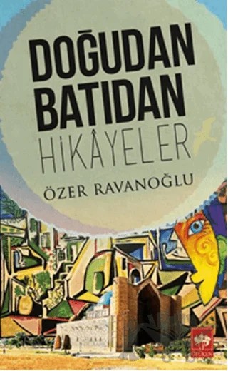 Doğudan Batıdan Hikayeler – Özer Ravanoğlu – Ötüken Neşriyat kitap kapağı