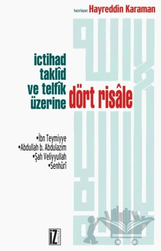 İçtihad, Taklid ve Telfik Üzerine Dört Risale – Kolektif – İz Yayıncılık kitap kapağı