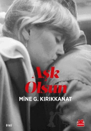 Aşk Olsun – Mine G. Kırıkkanat – Kırmızı Kedi Yayınevi kitap kapağı