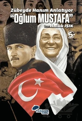 Zübeyde Hanım Anlatıyor - Oğlum Mustafa – Haluk Işık – Yağmur Genç kitap kapağı