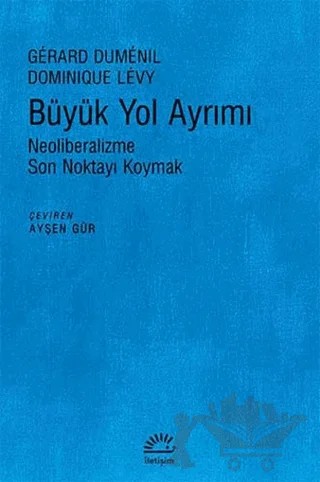 Büyük Yol Ayrımı – Dominique Levy, Gerard Dumenil – İletişim Yayınevi kitap kapağı