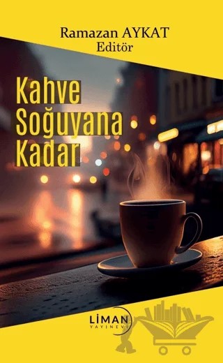 Kahve Soğuyana Kadar – Kolektif – Liman Yayınevi kitap kapağı