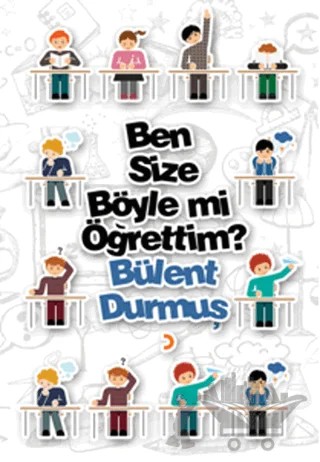 Ben Size Böyle mi Öğrettim? – Bülent Durmuş – Cinius Yayınları kitap kapağı