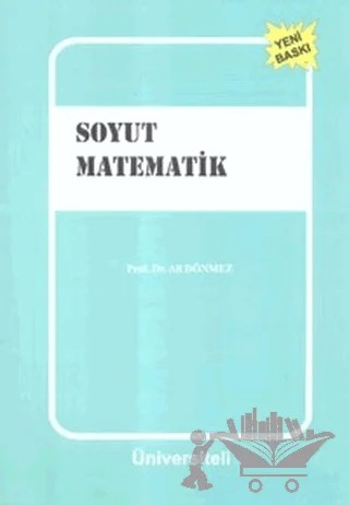 Soyut Matematik – Ali Dönmez – Üniversiteli Kitabevi - Akademik Kitaplar kitap kapağı