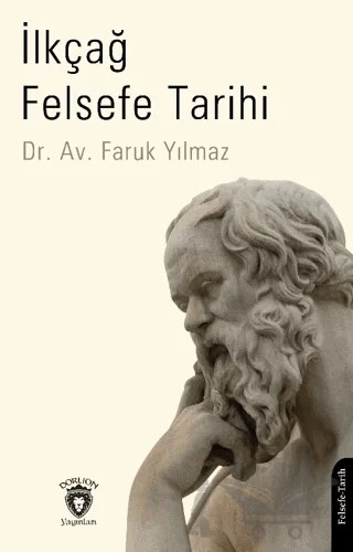 İlkçağ Felsefe Tarihi – Faruk Yılmaz – Dorlion Yayınları kitap kapağı