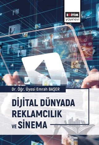 Dijital Dünyada Reklamcılık ve Sinema – Kolektif – Eğitim Yayınevi - Bilimsel Eserler kitap kapağı