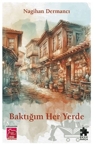Baktığım Her Yerde – Nagihan Dermancı – Eksik Parça Yayınları kitap kapağı