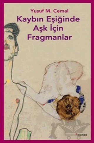 Kaybın Eşiğinde Aşk İçin Fragmanlar – Yusuf M. Cemal – Dipnot Yayınları kitap kapağı