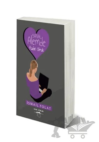 Sanal Alemde Kadın Olmak – İsmail Polat – Sokak Kitapları Yayınları kitap kapağı