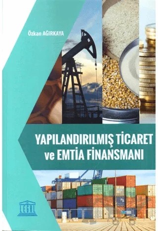 Yapılandırılmış Ticaret ve Emtia Finansmanı – Özkan Ağırkaya – Legal Yayıncılık kitap kapağı