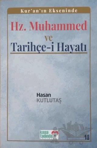 Kur’an’ın Ekseninde Hz. Muhammed ve Tarihçe-i Hayatı – Hasan Kutlutaş – Kıssa Tadında Yayınları kitap kapağı