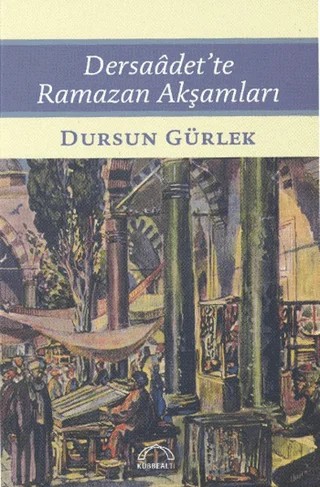 Dersaadet’te Ramazan Akşamları – Dursun Gürlek – Kubbealtı Neşriyatı Yayıncılık kitap kapağı