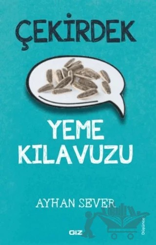 Çekirdek Yeme Kılavuzu – Ayhan Sever – Giz Kitap kitap kapağı