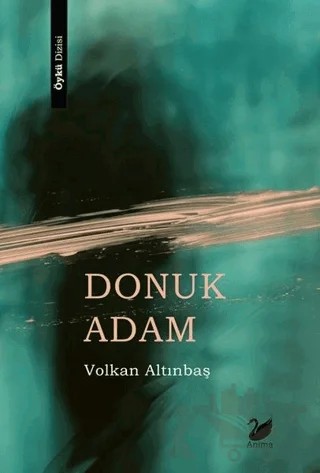 Donuk Adam – Volkan Altınbaş – Anima Yayınları kitap kapağı