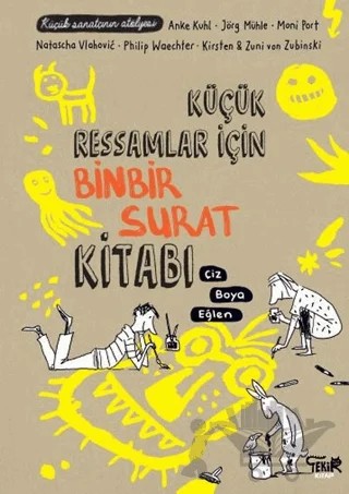 Küçük Ressamlar için Binbir Surat Kitabı – Kolektif – Tekir Kitap kitap kapağı