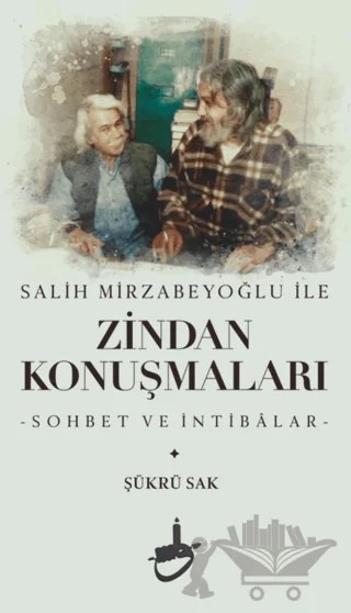Salih Mirzabeyoğlu İle Zindan Konuşmaları – Şükrü Sak – Akademya Yayınları kitap kapağı