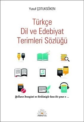 Türkçe Dil ve Edebiyat Terimleri Sözlüğü – Yusuf ÇOTUKSÖKEN (Dilbilimci) – Papatya Bilim kitap kapağı