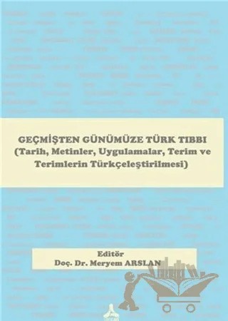 Geçmişten Günümüze Türk Tıbbı – Meryem Arslan – Sonçağ Yayınları kitap kapağı