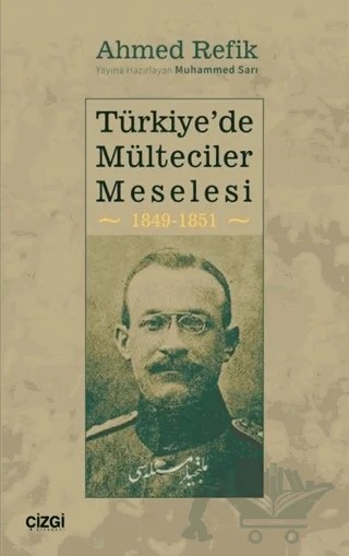 Türkiye'de Mülteciler Meselesi 1849-1851 – Ahmed Refîk – Çizgi Kitabevi Yayınları kitap kapağı