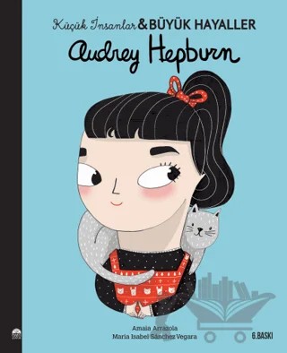 Audrey Hepburn - Küçük İnsanlar ve Büyük Hayaller – Maria Isabel Sanchez Vegara – Martı Çocuk Yayınları kitap kapağı