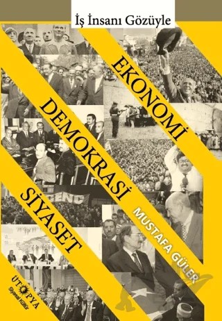 Ekonomi - Demokrasi - Siyaset İlişkisi – Mustafa Güler – Ütopya Yayınevi kitap kapağı