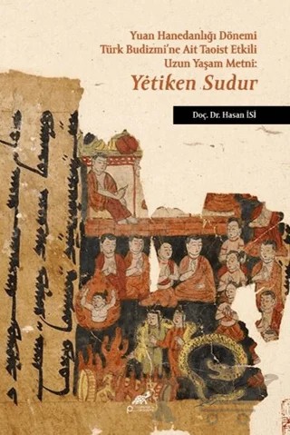Yuan Hanedanlığı Dönemi Türk Budizmi’ne Ait Taoist Etkili Uzun Yaşam Metni: Yėtiken Sudur – Hasan İsi – Paradigma Akademi Yayınları kitap kapağı