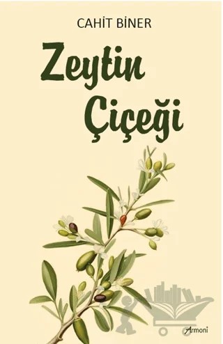 Zeytin Çiçeği – Cahit Biner – Armoni Yayıncılık kitap kapağı