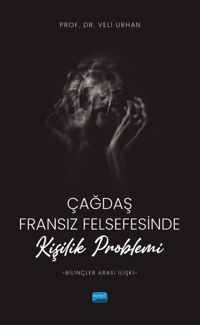 Çağdaş Fransız Felsefesinde Kişilik Problemi (Bilinçler Arası İlişki) – Veli Urhan – Nobel Akademik Yayıncılık kitap kapağı