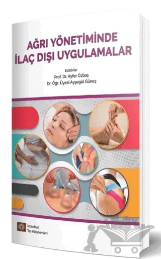 Ağrı Yönetiminde İlaç Dışı Uygulamalar – Ayfer Özbaş, Ayşegül Güneş – İstanbul Tıp Kitabevi kitap kapağı