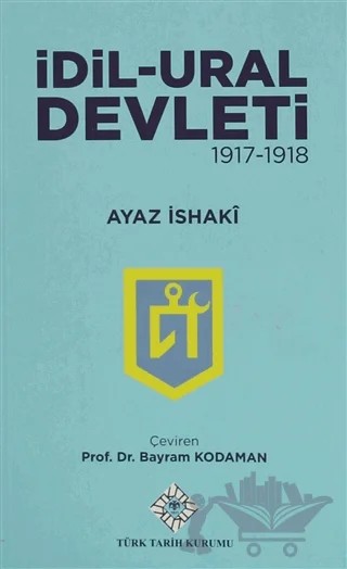 İdil-Ural Devleti 1917-1918 – Ayaz İshaki – Türk Tarih Kurumu Yayınları kitap kapağı
