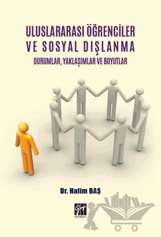 Uluslararası Öğrenciler ve Sosyal Dışlanma Durumlar Yaklaşımlar ve Boyutlar – Halim Baş – Gazi Kitabevi kitap kapağı
