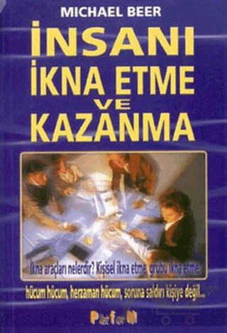 İnsanı İkna Etme ve Kazanma – Michael Beer – Platform Yayınları kitap kapağı