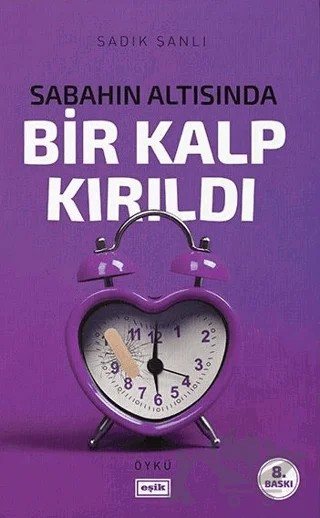Sabahın Altısında Bir Kalp Kırıldı – Sadık Şanlı – Eşik Yayınları kitap kapağı